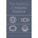 The Politics of Islamic Finance