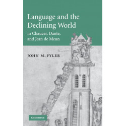 Language and the Declining World in Chaucer, Dante, and Jean de Meun