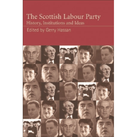 The Scottish Labour Party: History, Institutions and Ideas