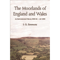 The Moorlands of England and Wales: An Environmental History, 8000 BC - AD 2000
