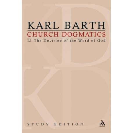 Church Dogmatics Study Edition 1: The Doctrine of the Word of God I.1 A§ 1-7