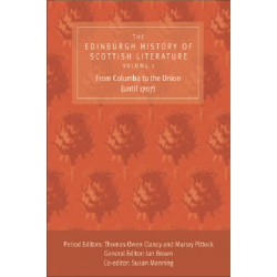 The Edinburgh History of Scottish Literature: From Columba to the Union (until 1707)