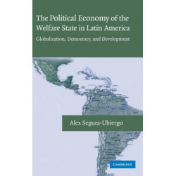 The Political Economy of the Welfare State in Latin America: Globalization, Democracy, and Development