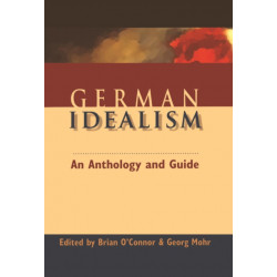German Idealism: An Anthology and Guide
