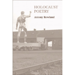 Holocaust Poetry: Awkward Poetics in the Work of Sylvia Plath, Geoffrey Hill, Tony Harrison and Ted Hughes