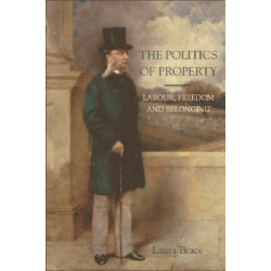 The Politics of Property: Labour, Freedom and Belonging