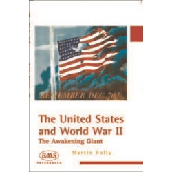 The United States and World War II: The Awakening Giant