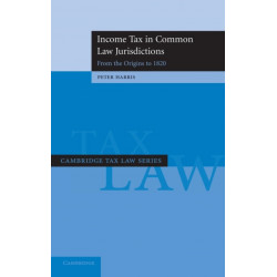Income Tax in Common Law Jurisdictions: Volume 1, From the Origins to 1820