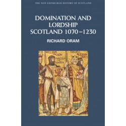 Domination and Lordship: Scotland, 1070-1230