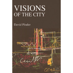 Visions of the City: Utopianism, Power and Politics in Twentieth-Century Urbanism