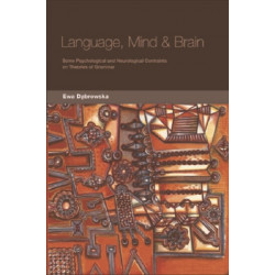 Language, Mind and Brain: Some Psychological and Neurological Constraints on Theories of Grammar