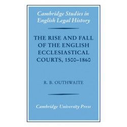 The Rise and Fall of the English Ecclesiastical Courts, 1500–1860