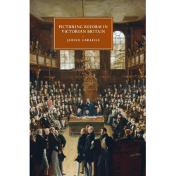 Picturing Reform in Victorian Britain