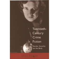 Twentieth-Century Crime Fiction: Gender, Sexuality and the Body