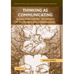 Thinking as Communicating: Human Development, the Growth of Discourses, and Mathematizing