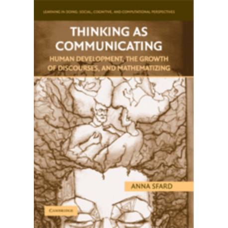 Thinking as Communicating: Human Development, the Growth of Discourses, and Mathematizing