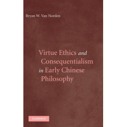 Virtue Ethics and Consequentialism in Early Chinese Philosophy