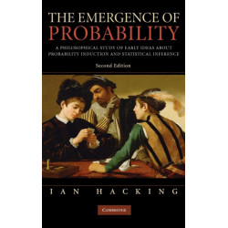 The Emergence of Probability: A Philosophical Study of Early Ideas about Probability, Induction and Statistical Inference