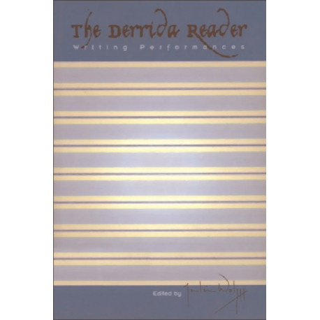 The Derrida Reader: Writing Performances