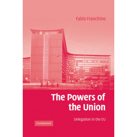 The Powers of the Union: Delegation in the EU