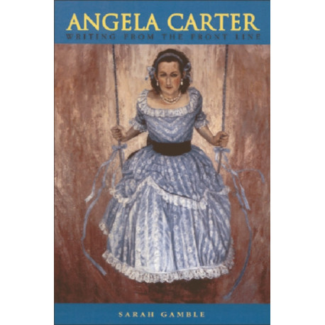 Angela Carter: Writing from the Front Line