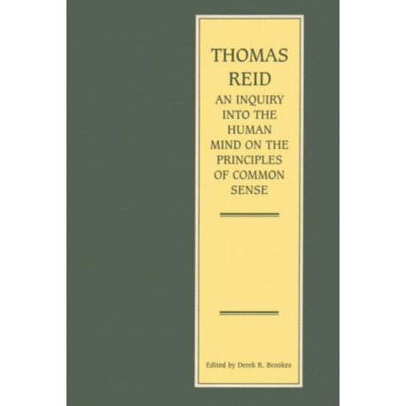 An Inquiry into the Human Mind on the Principles of Common Sense: On the Principles of Common Sense