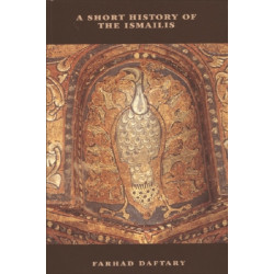 A Short History of the Ismailis: Traditions of a Muslim Community