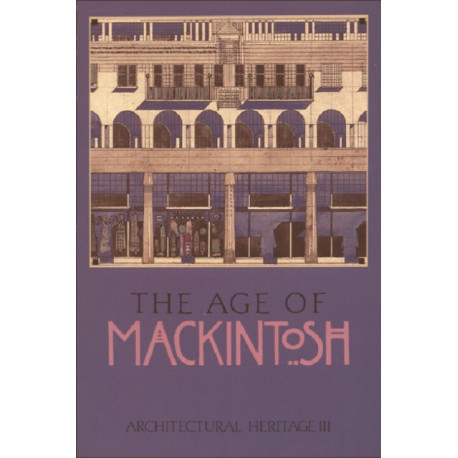 The Architectural Heritage 3: The Age of Mackintosh