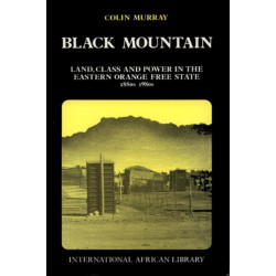 Black Mountain: Land, Class & Power in the Eastern Orange Free State