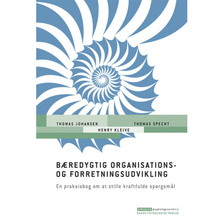 Bæredygtig organisations- og forretningsudvikling: En praksisbog om at stille kraftfulde spørgsmål