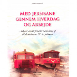 Med jernbane gennem hverdag og arbejde: tidligere ansatte fortæller i anledning af Lollandsbanens 140 års jubilæum