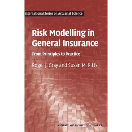 Risk Modelling in General Insurance: From Principles to Practice