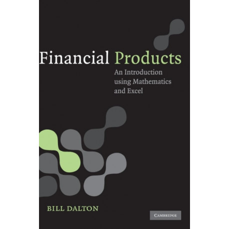Financial Products: An Introduction Using Mathematics and Excel