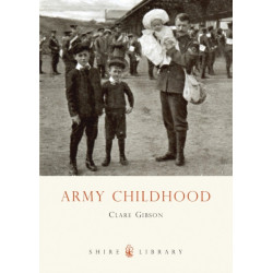 Army Childhood: British Army Children’s Lives and Times