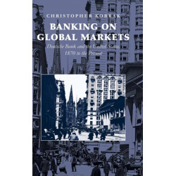 Banking on Global Markets: Deutsche Bank and the United States, 1870 to the Present