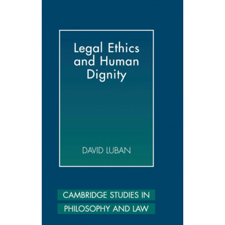 Legal Ethics and Human Dignity