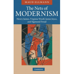 The Nets of Modernism: Henry James, Virginia Woolf, James Joyce, and Sigmund Freud