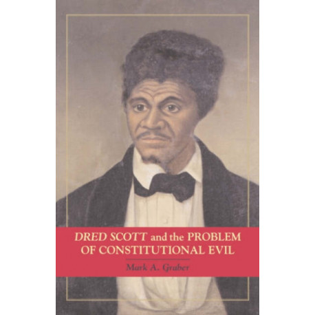 Dred Scott and the Problem of Constitutional Evil