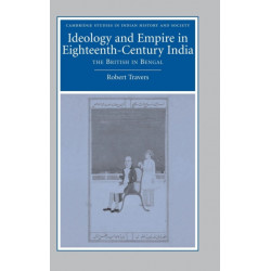 Ideology and Empire in Eighteenth-Century India: The British in Bengal