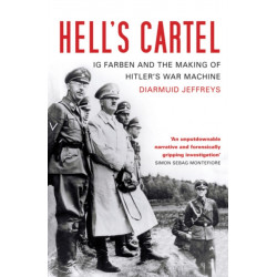 Hell's Cartel: IG Farben and the Making of Hitler's War Machine