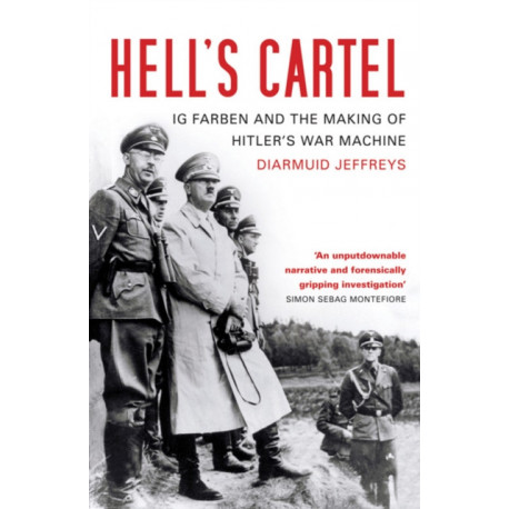 Hell's Cartel: IG Farben and the Making of Hitler's War Machine