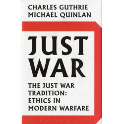 Just War: The Just War Tradition: Ethics in Modern Warfare