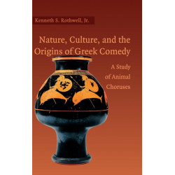 Nature, Culture, and the Origins of Greek Comedy: A Study of Animal Choruses