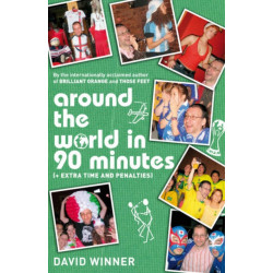 Around the World in 90 Minutes: (Plus Extra Time and Penalties)