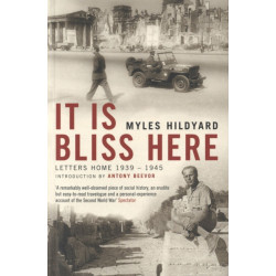It Is Bliss Here: Letters Home 1939-45