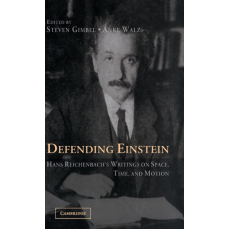 Defending Einstein: Hans Reichenbach's Writings on Space, Time and Motion