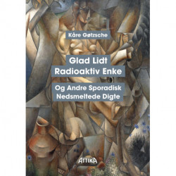 Glad Lidt Radioaktiv Enke: Og Andre Sporadisk Nedsmeltede Digte