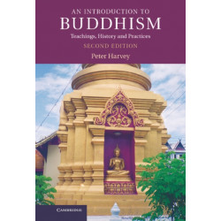 An Introduction to Buddhism: Teachings, History and Practices