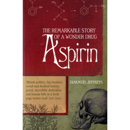 Aspirin: The Extraordinary Story of a Wonder Drug