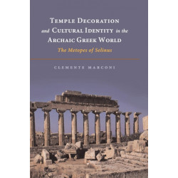 Temple Decoration and Cultural Identity in the Archaic Greek World: The Metopes of Selinus